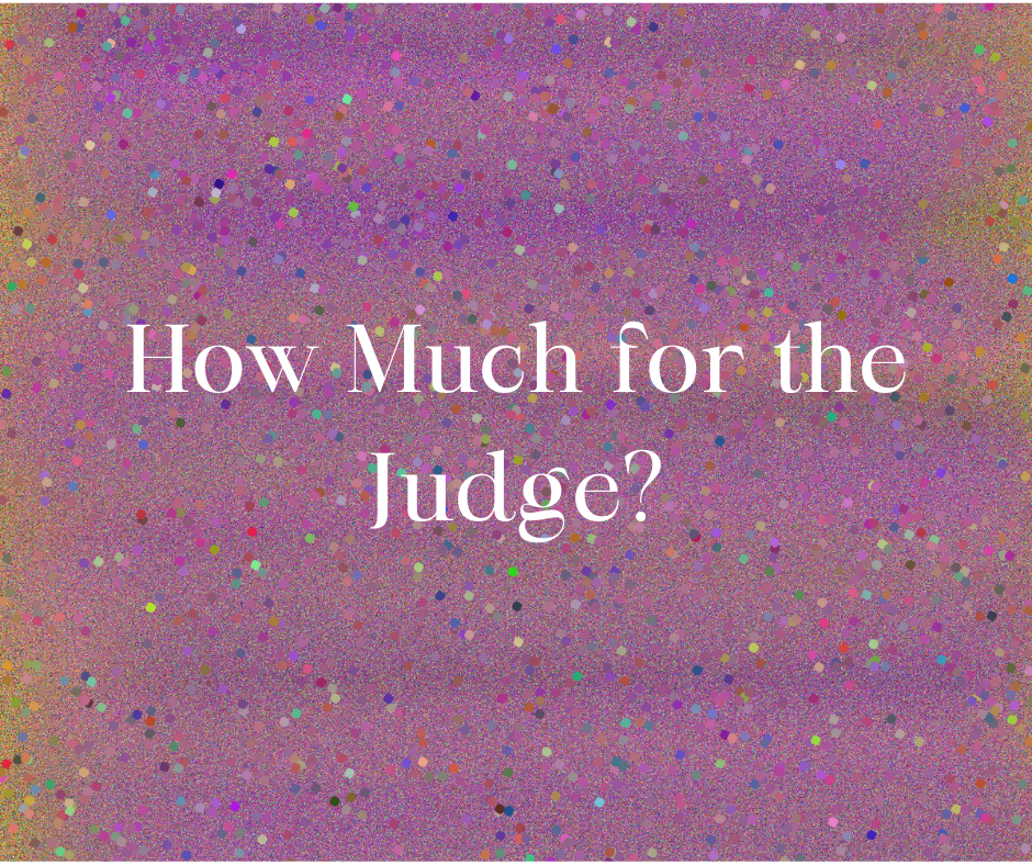 How Much For the&nbsp;Judge?